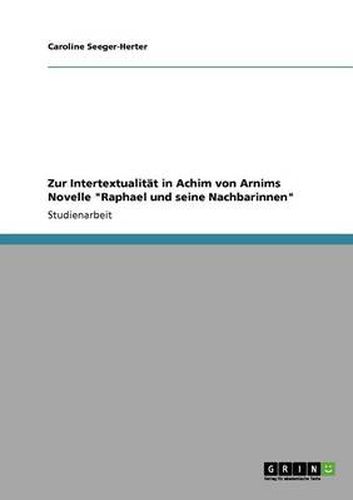 Cover image for Zur Intertextualitat in Achim von Arnims Novelle Raphael und seine Nachbarinnen