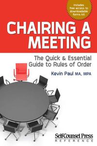 Cover image for Chairing a Meeting: The Quick and Essential Guide to Rules of Order