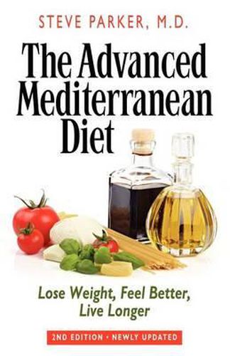 Cover image for The Advanced Mediterranean Diet: Lose Weight, Feel Better, Live Longer (2nd Edition)