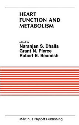 Heart Function and Metabolism: Proceedings of the Symposium held at the Eighth Annual Meeting of the American Section of the International Society for Heart Research, July 8-11, 1986, Winnipeg, Canada