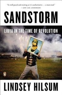 Cover image for Sandstorm: Libya in the Time of Revolution