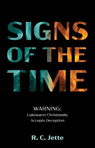 Cover image for Signs of the Time: Warning: Lukewarm Christianity Accepts Deception