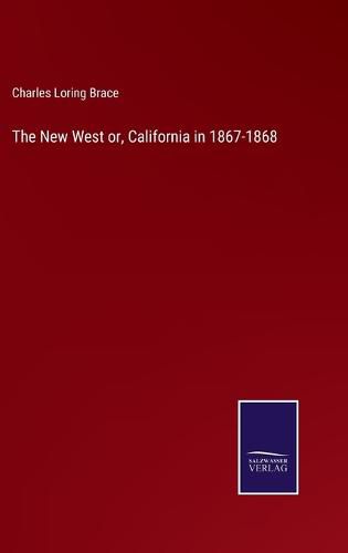 Cover image for The New West or, California in 1867-1868