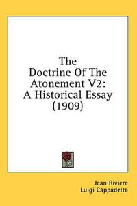 Cover image for The Doctrine of the Atonement V2: A Historical Essay (1909)