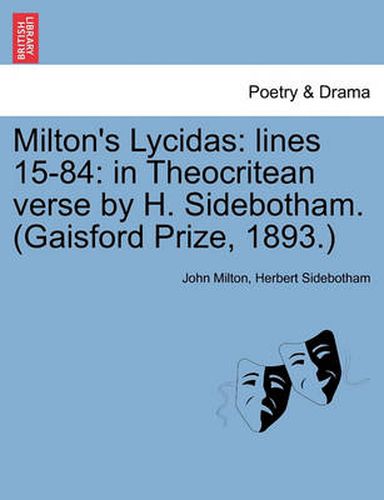 Cover image for Milton's Lycidas: Lines 15-84: In Theocritean Verse by H. Sidebotham. (Gaisford Prize, 1893.)