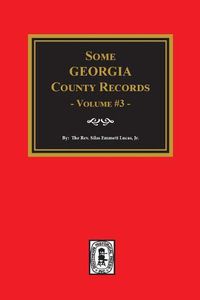 Cover image for Some Georgia County Records, Volume 3.