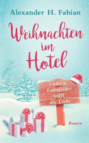 Cover image for Weihnachten im Hotel: Ludwig Lahnfelder trifft die Liebe