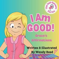 Cover image for I Am Good! Grace's Affirmations