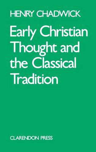 Cover image for Early Christian Thought and the Classical Tradition: Studies in Justin, Clement, and Origen