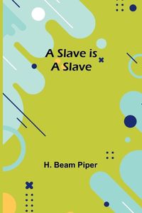 Cover image for A Slave is a Slave