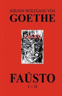 Cover image for Fa&#365;sto I + II (La kompleta dramo de Goethe en Esperanto)