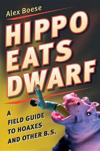 Cover image for Hippo Eats Dwarf: A Field Guide to Hoaxes and Other B.S.