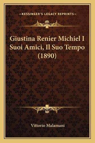 Giustina Renier Michiel I Suoi Amici, Il Suo Tempo (1890)