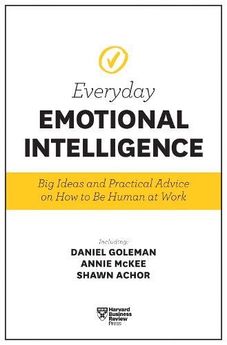 Cover image for Harvard Business Review Everyday Emotional Intelligence: Big Ideas and Practical Advice on How to Be Human at Work