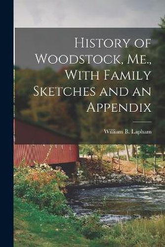 Cover image for History of Woodstock, Me., With Family Sketches and an Appendix