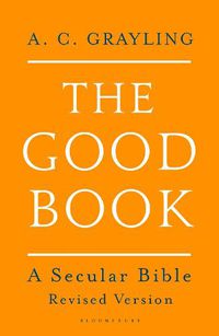 Cover image for The Good Book: A Secular Bible