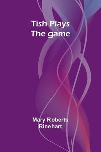 Cover image for Tish plays the game