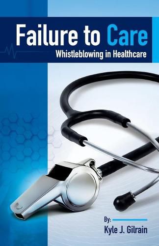 Cover image for Failure to Care: Whistleblowing in Healthcare