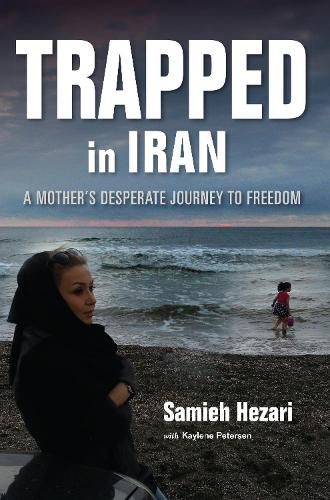 Cover image for Trapped in Iran: A Mother's Desperate Journey to Freedom