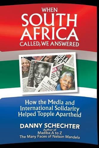 Cover image for When South Africa Called, We Answered: How the Media and International Solidarity Helped Topple Apartheid