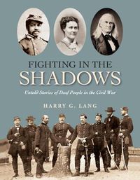 Cover image for Fighting in the Shadows: The Untold Story of Deaf People in the Civil War