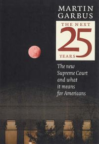 Cover image for The Next 25 Years: The New Supreme Court and What it Means for Americans