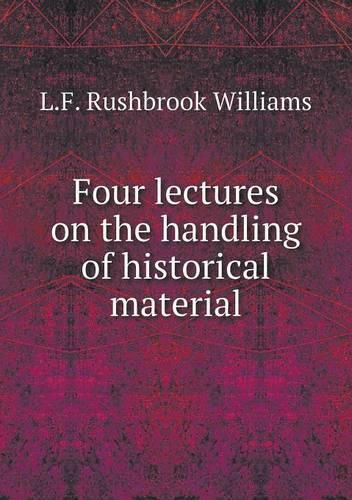 Four lectures on the handling of historical material