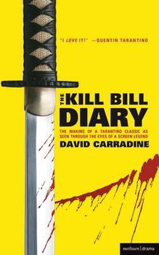 Cover image for The Kill Bill Diary: The Making of a Tarantino Classic as Seen Through the Eyes of a Screen Legend