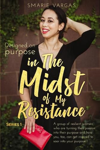 Cover image for In The Midst Of My Resistance: Designed On Purpose