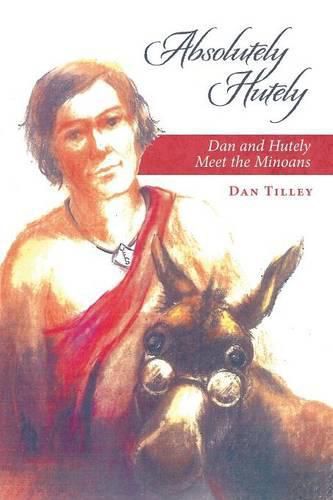 Cover image for Absolutely Hutely: Dan and Hutely Meet the Minoans