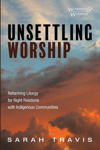 Cover image for Unsettling Worship