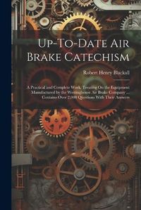 Cover image for Up-To-Date Air Brake Catechism