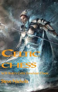 Cover image for Celtic Chess: W.B. Yeats's Celtic Enochian Chess