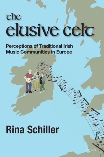Cover image for The Elusive Celt: Perceptions of Traditional Irish Music Communities in  Europe