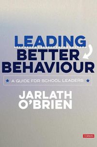 Cover image for Leading Better Behaviour: A Guide for School Leaders