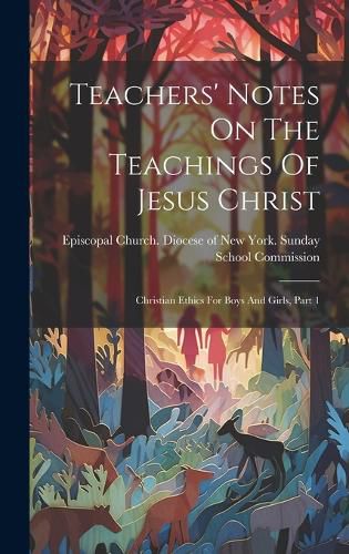 Cover image for Teachers' Notes On The Teachings Of Jesus Christ