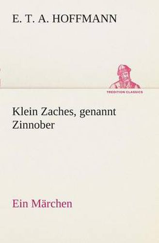 Cover image for Klein Zaches, genannt Zinnober Ein Marchen