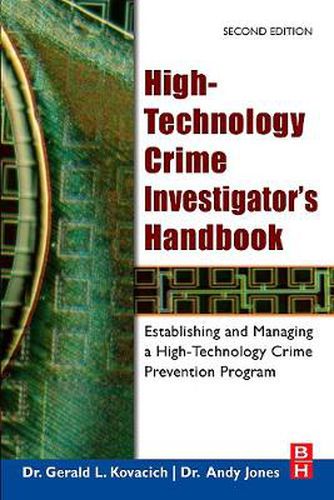 Cover image for High-Technology Crime Investigator's Handbook: Establishing and Managing a High-Technology Crime Prevention Program