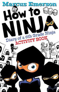 Cover image for How to Ninja: Diary of a 6th Grade Ninja Activity Book