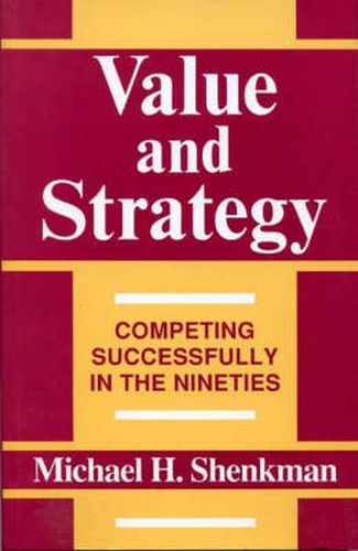 Cover image for Value and Strategy: Competing Successfully in the Nineties