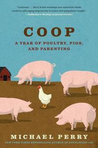 Cover image for COOP: A Year of Poultry, Pigs, and Parenting