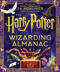 Cover image for The Harry Potter Wizarding Almanac: The Official Magical Companion to J.K. Rowling's Harry Potter Books