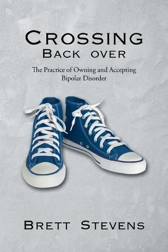 Cover image for Crossing Back Over: The Practice of Owning and Accepting Bipolar Disorder