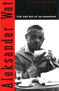 Cover image for Aleksander Wat: Life and Art of an Iconoclast