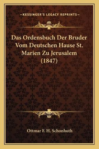 Cover image for Das Ordensbuch Der Bruder Vom Deutschen Hause St. Marien Zu Jerusalem (1847)