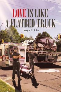 Cover image for Love Is Like a Flatbed Truck