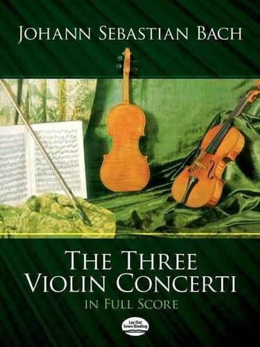 Cover image for J.S. Bach: The Three Violin Concerti in Full Score