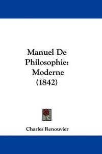 Cover image for Manuel De Philosophie: Moderne (1842)