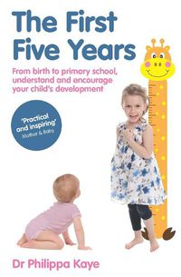Cover image for The First Five Years: From Birth to Primary School, Understand and Encourage Your Child's Development