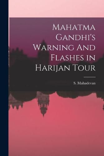 Mahatma Gandhi's Warning And Flashes in Harijan Tour